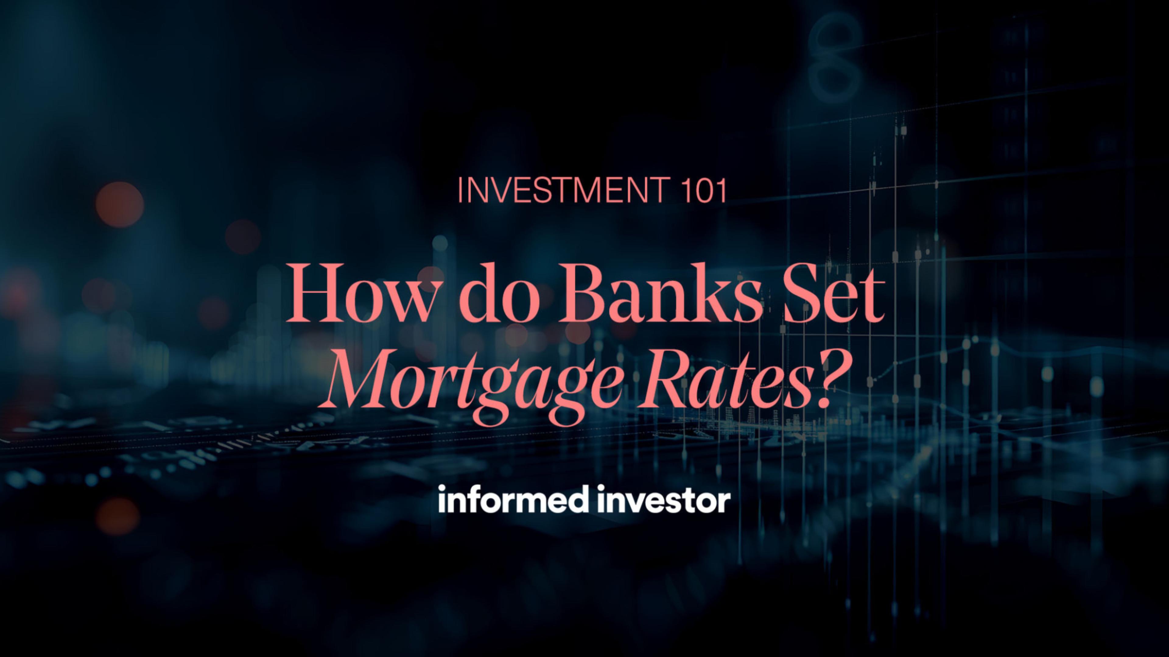 How do banks set mortgage rates?